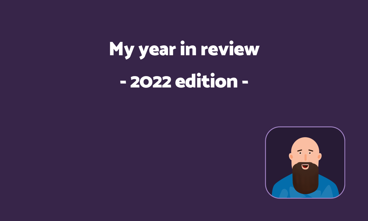 My year in review - 2022 edition • CatalinCodes